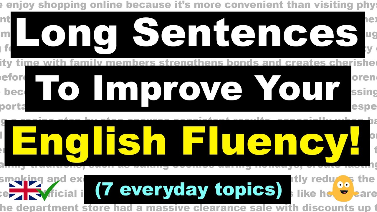 175 Long Sentences To Improve Your English Fluency! - (7 Everyday Topics)