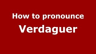 How to pronounce Verdaguer