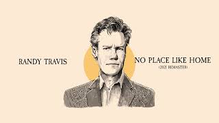 Randy Travis - No Place Like Home (2021 Remaster)