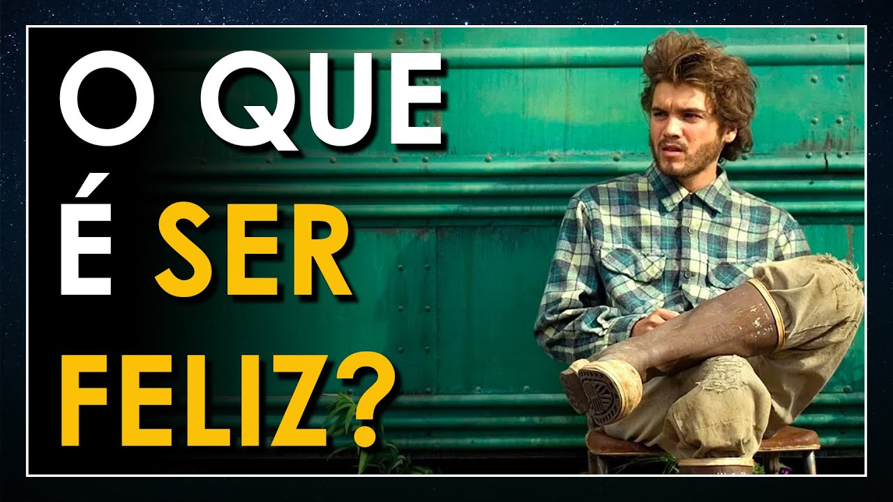 Filosofia Aplicada: O que é SER FELIZ? (Aprendizados de Na Natureza Selvagem)