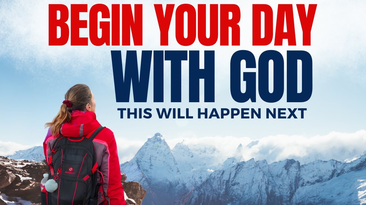 Best Prayers To Start Your Day | Most Powerful Prayers To Start Your Day With God