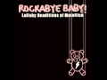 Rockabye Baby - Metallica - Welcome Home (Sanitarium)