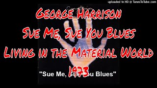George Harrison - Sue Me, Sue You Blues - Living in the Material World - 1973