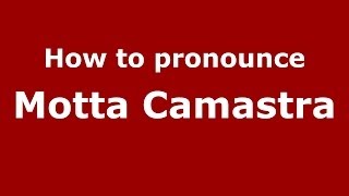 How to pronounce Motta Camastra