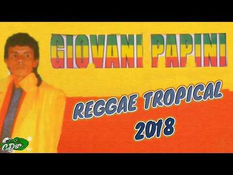 GIOVANI PAPINI  2018 - REGGAE TROPICAL - MUSICAS NOVAS HITS 2018