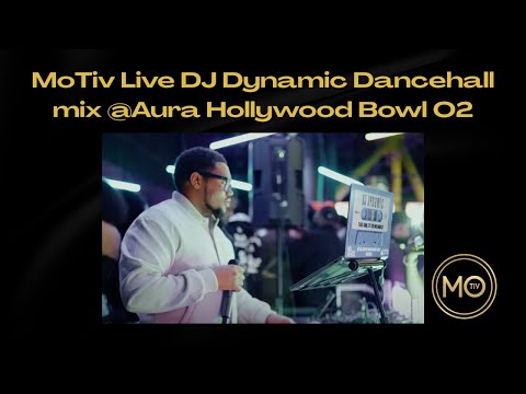 MoTiv Live DJ Dynamic Dancehall mix @Aura Hollywood Bowl O2