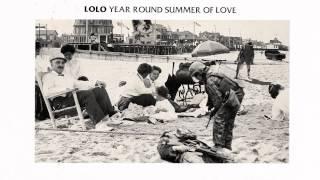LOLO - Year Round Summer of Love [AUDIO]