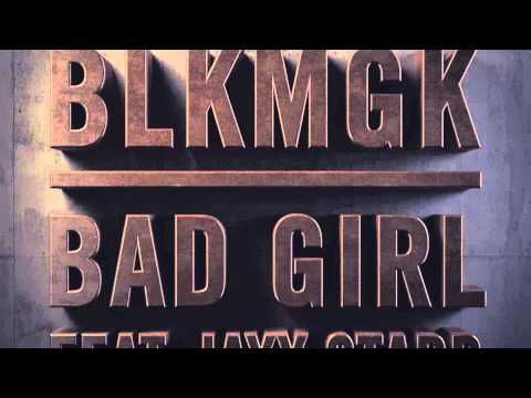 BLKMGK - Bad Girl