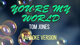 You&#39;re My World by Tom Jones/ Karaoke Version
