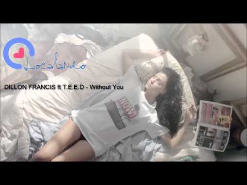 DILLON FRANCIS ft T.E.E.D - Without You (Localando music video)
