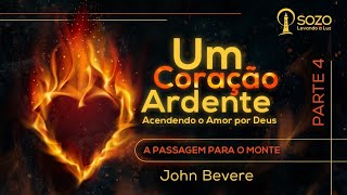 John Bevere - Um Coração Ardente (4/12) - A Passagem Para o Monte