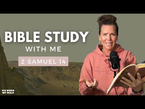 2 Samuel 14 | Will David Forgive Absalom? [Bible Study WITH Me]