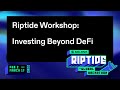 Riptide Workshop: Investing beyond DeFi