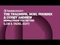 The Teachers, Noel Phoenix & Corey Andrew - Wanna Know You Better (Lob & Tadel Edit)