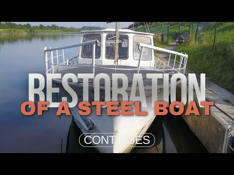 Proyet Y Ep 28 - Restoration of a steel boat, continues.- Revive a Vintage Steel Boat.