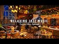 Relaxing Jazz Instrumental Music ☕ Warm Jazz Music to Study, Work, Focus ~ Cozy Coffee Shop Ambience