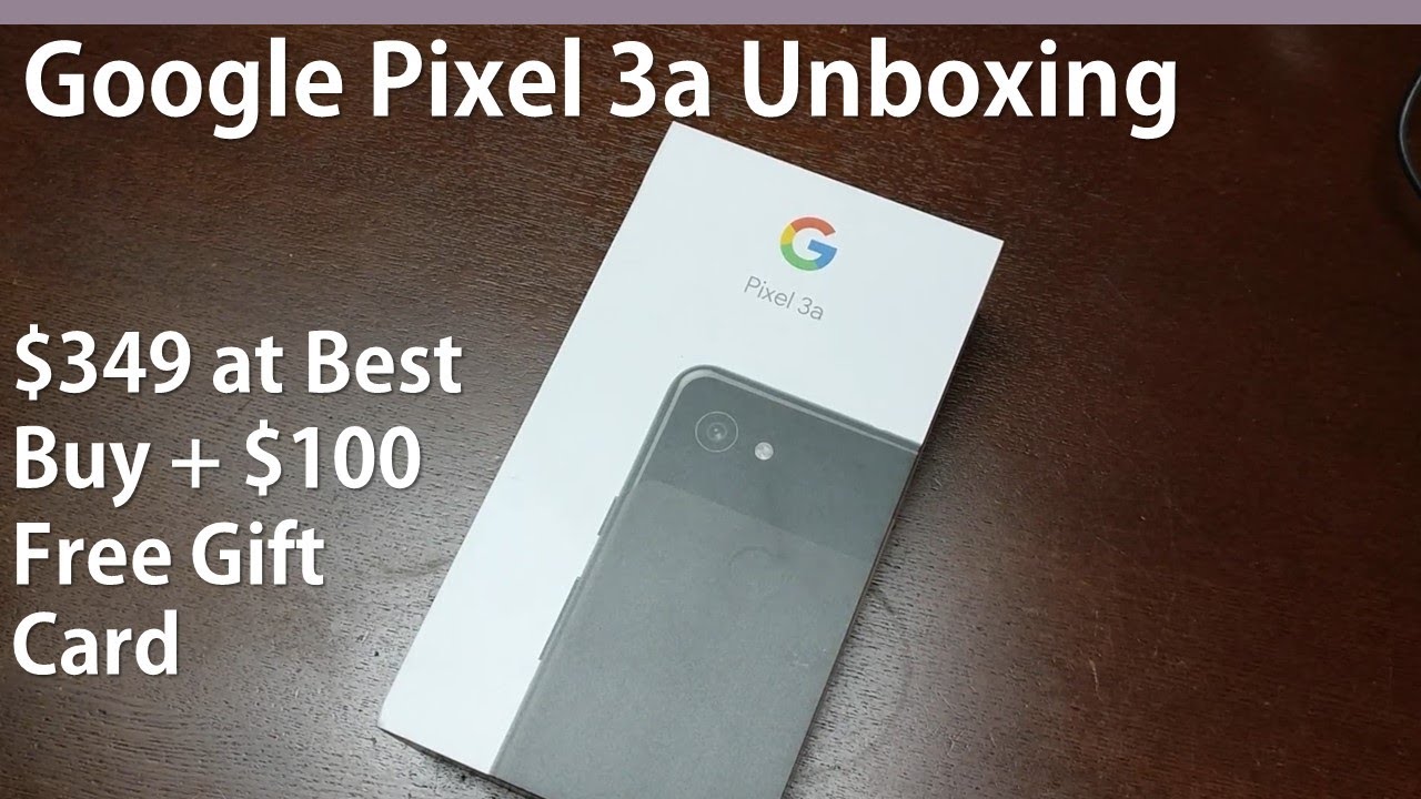 Google Pixel 3a Unboxing ($249 at Best Buy)