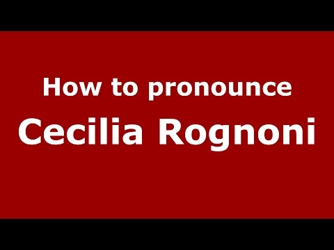 How to pronounce Cecilia Rognoni (Spanish/Argentina) - PronounceNames.com