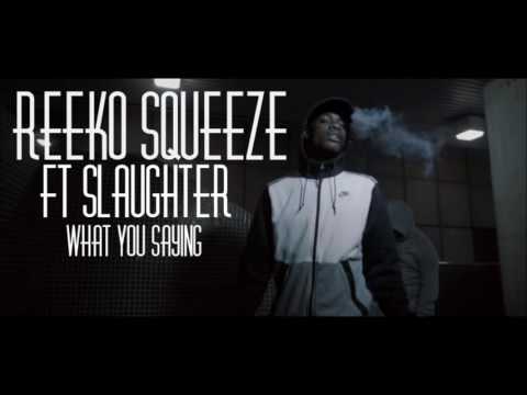 Reeko Squeeze ft. Slaughter - What You Saying