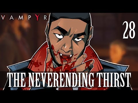 [28] The Neverending Thirst (Let's Play Vampyr w/ GaLm)