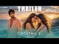 Cocktail 2 Concept Trailer Shahid Kapoor Kriti Sanon Rashmika Mandanna Homi Adajania