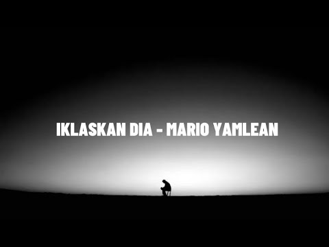 IKHLASKAN DIA - MARIO YAMLEAN