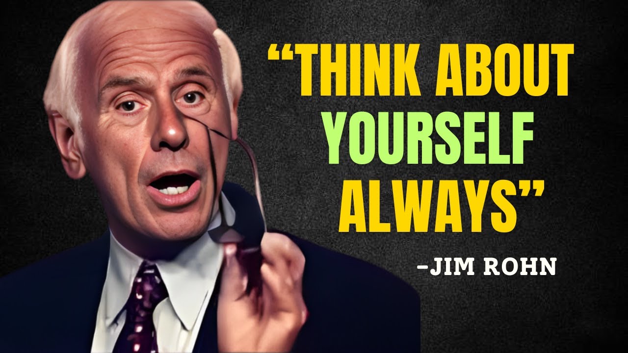 THINK ABOUT YOURSELF ALWAYS - Jim Rohn Motivation