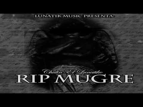 Chulin "El Lunatiko'' - RIP MUGRE Prod. DJ JAY