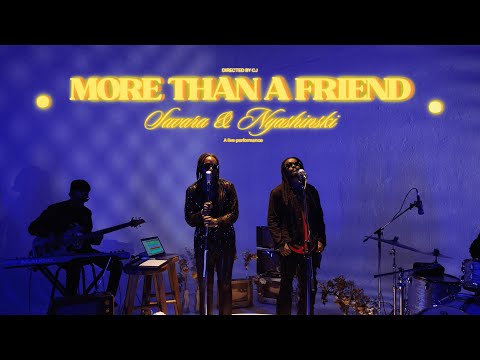 Savara - More Than A Friend (Live Performance) ft. Nyashinski