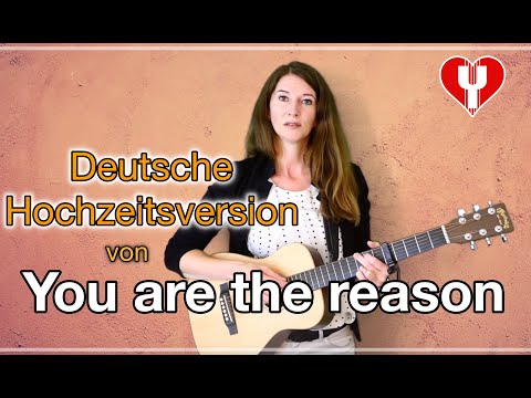 Deutsche Hochzeitsversion "You are the reason" - Yvonne Louise - "Du bist der Grund"