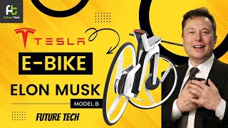 Tesla E Bike Model B - Most Amazing Technology Inventions By Elon Musk - Future Tech 2022