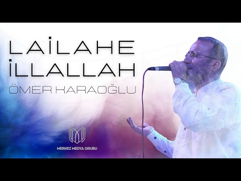 LAİLAHEİLLALLAH ÖMER KARAOĞLU