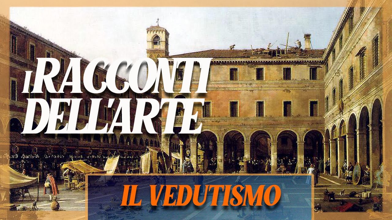 Il vedutismo | i RACCONTI DELL'ARTE