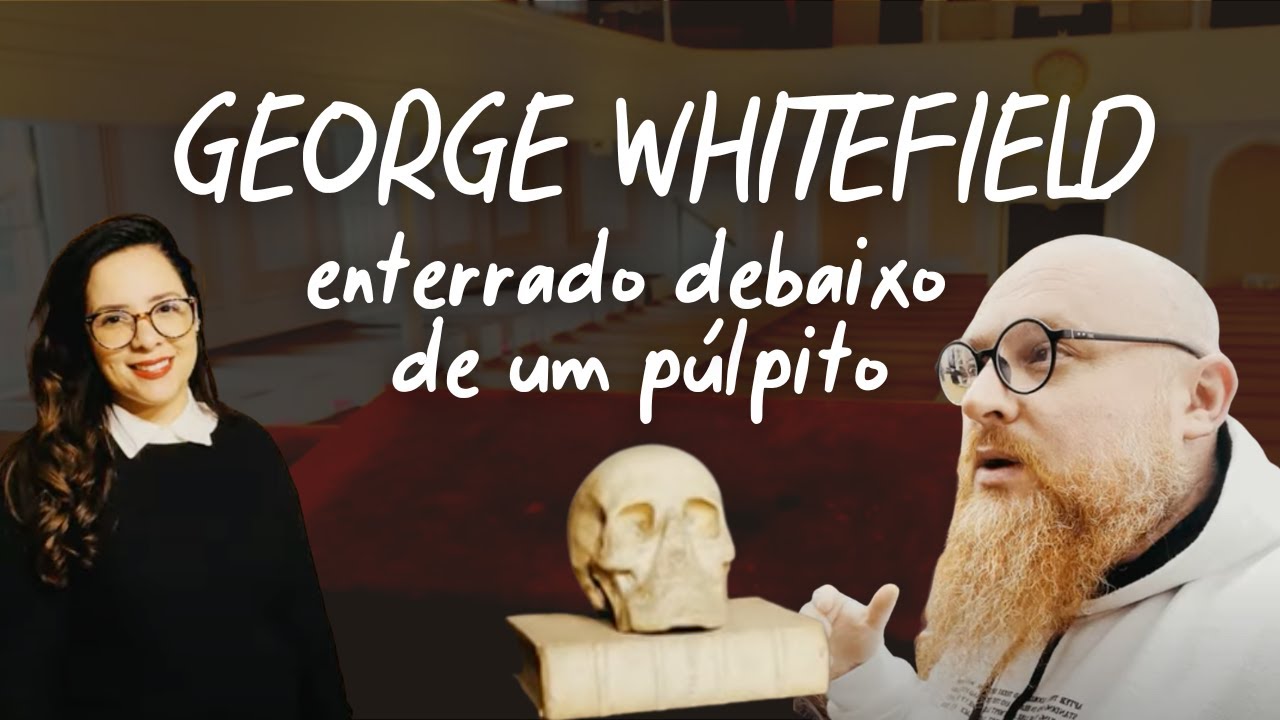 VISITAMOS A IGREJA ONDE GEORGE WHITEFIELD PREGOU E FOI ENTERRADO