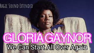 Gloria Gaynor - We Can Start All Over Again (@magicdiscosound Extended)