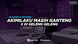 Download lagu DJ Akimilaku Masih Ganteng X Di Geleng Geleng Coba Coba (Slowed & Reverb) 🎧 mp3