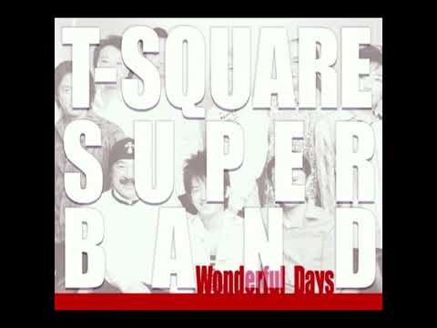 T-Square Super Band - Wonderful Days (2008) - 5. Wonderful Days