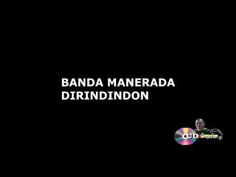 BANDA MANERDA   DIRINDINDON