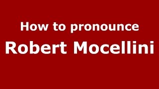 How to pronounce Robert Mocellini