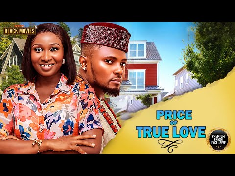 PRICE OF TRUE LOVE (SONIA UCHE, MAURICE SAM, UCHE MONTANA ) Latest Nigerian Movie 2025