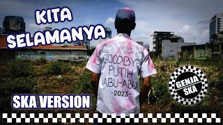 KITA SELAMANYA - SKA VERSION BY GENJA SKA ( Song By Bondan Prakoso &amp; Fade2Black )