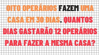 Regra de Três: Exercícios Resolvidos. Oito operários fazem uma casa em 30 dias  Quantos dias...