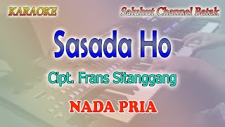 Download lagu SASADA HO ll KARAOKE BATAK ll CIPT FRANS SITANGGANG ll NADA PRIA BES=DO mp3