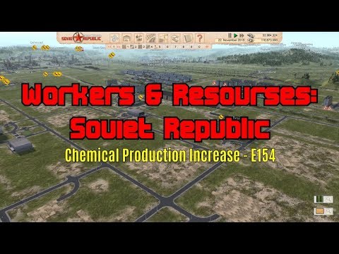 Workers & Resources: Soviet Republic - Chemical Production Increase E154