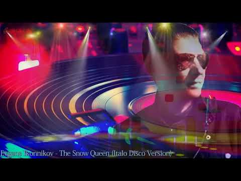 Evgene Ikonnikov   The Snow Queen Italo Disco Version
