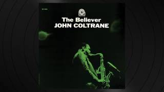 The Believer by John Coltrane from &#39;The Believer&#39;