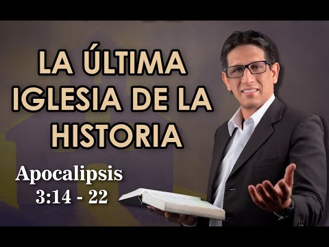 🔴 LA ULTIMA IGLESIA DE LA HISTORIA PROFETICA ✅ CON EVIDENCIAS BIBLICAS 🔥 APOCALIPSIS 3:14 - 22