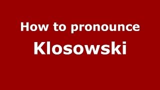 How to pronounce Kłosowski