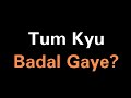 Tum Kyu Ho Gaye Aise Badal Gaye Ho Tum Shayari Status Hindi Status Tum Badal Gaye Ho Status