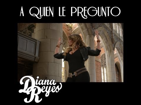 A Quien Le Pregunto - Diana Reyes